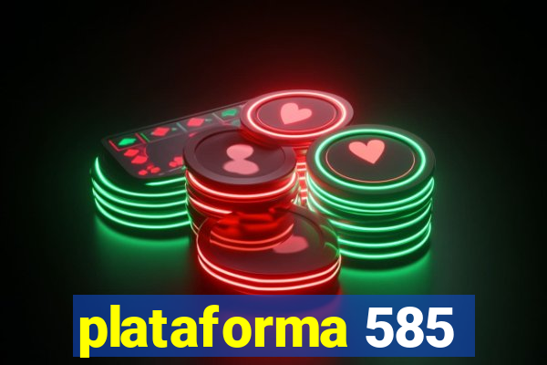 plataforma 585